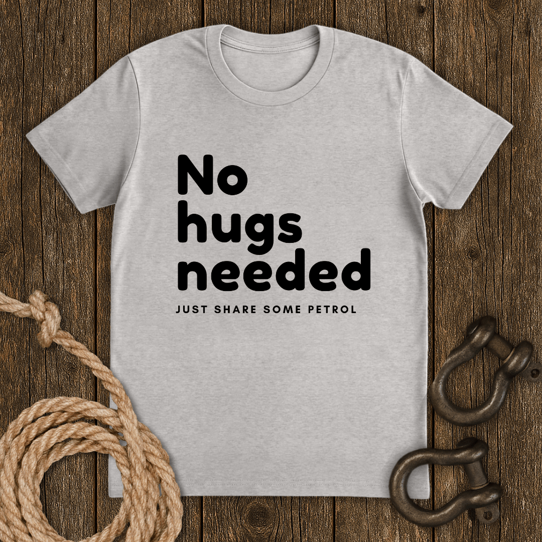No hugs needed T-Shirt