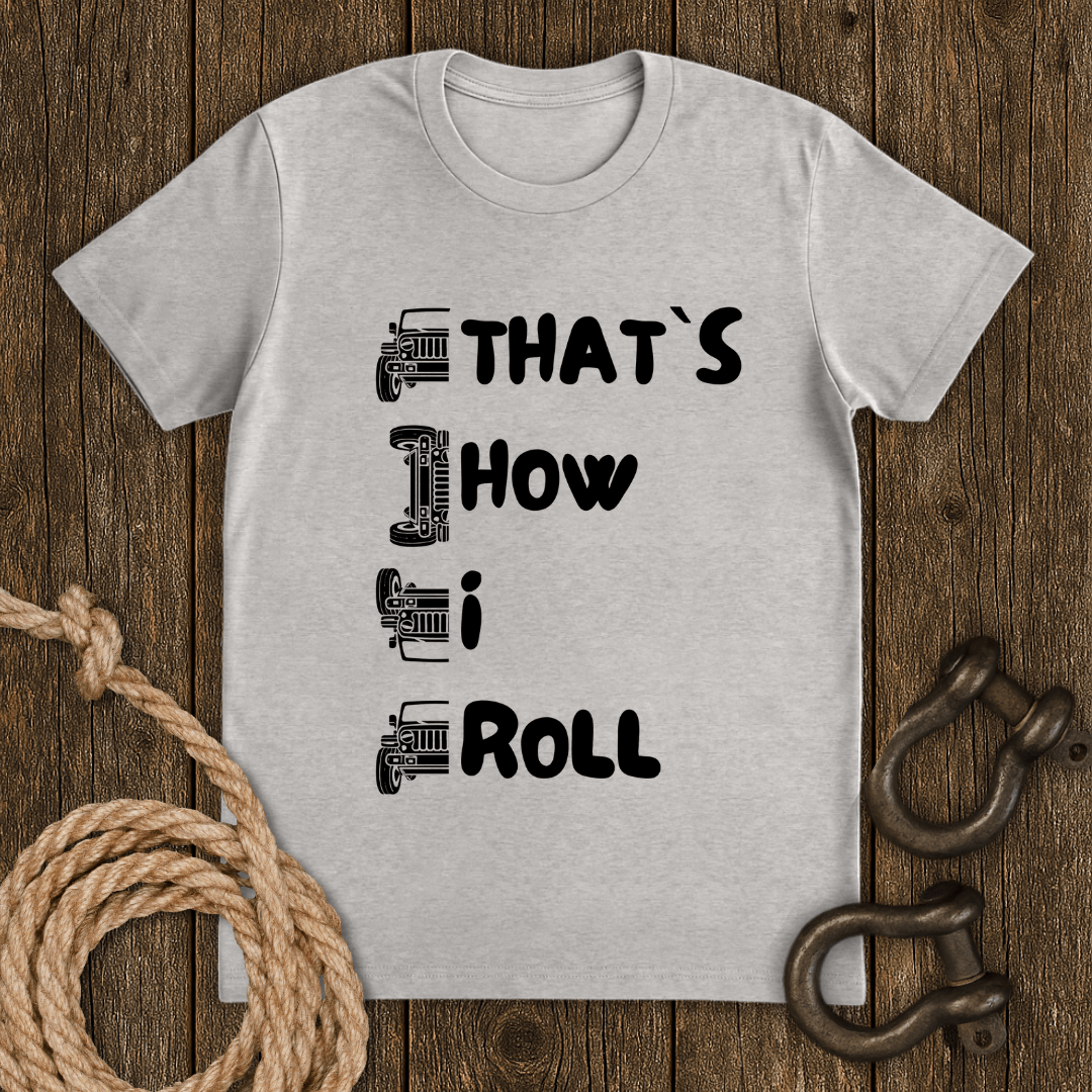 That`s How I Roll T-Shirt
