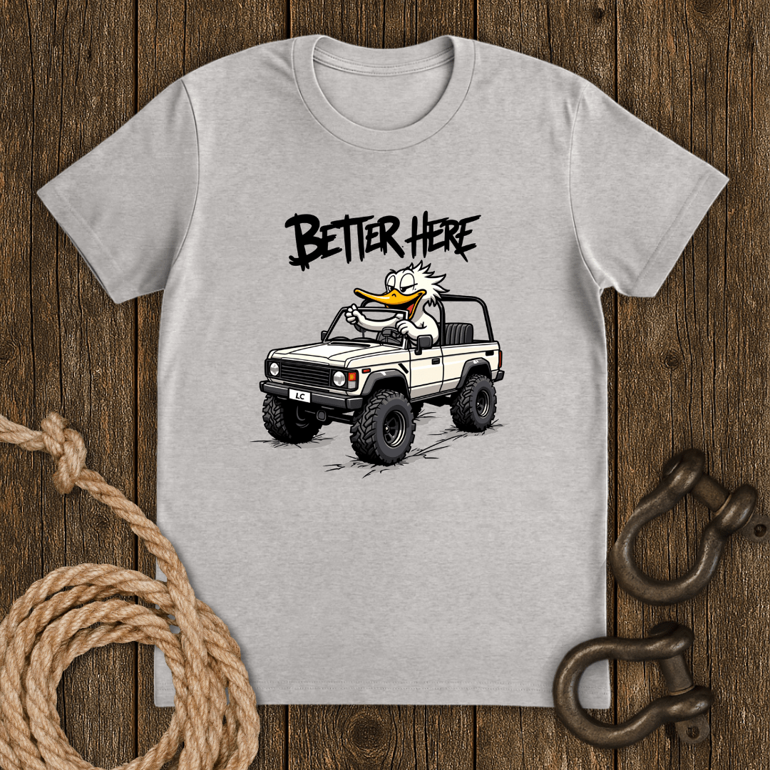 Better Here T-Shirt