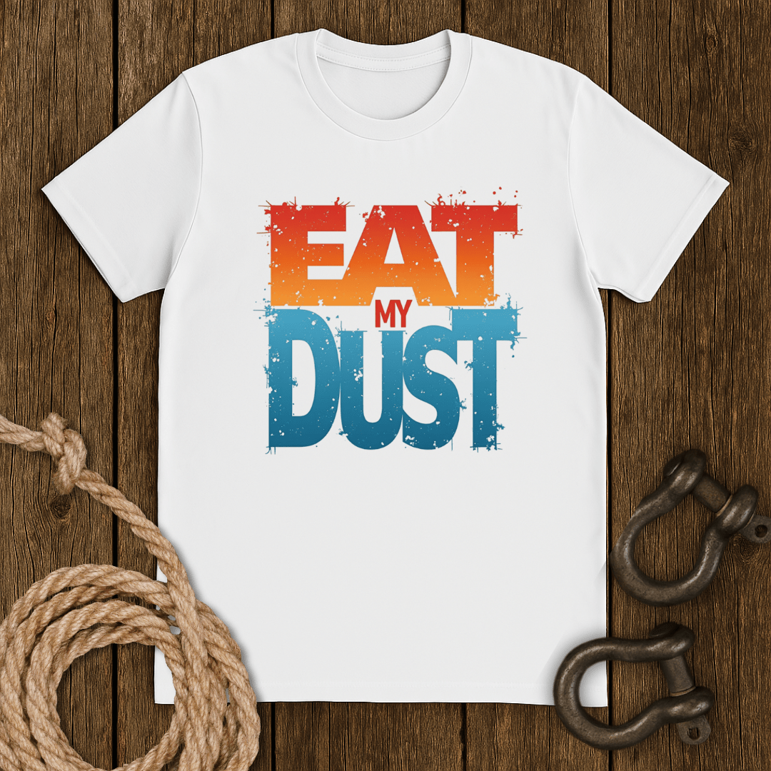 Eat My Dust T-Shirt