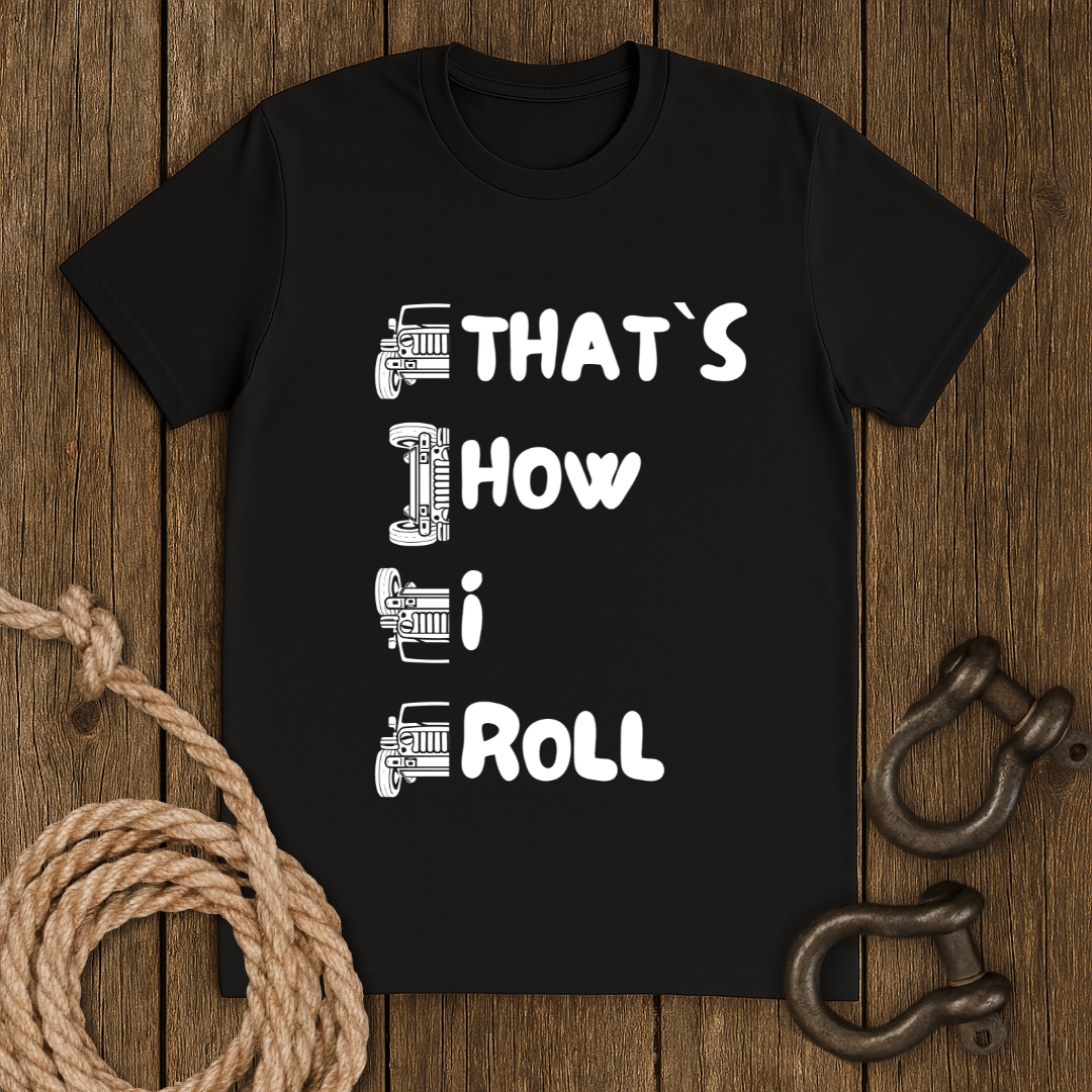 That`s How I Roll T-Shirt