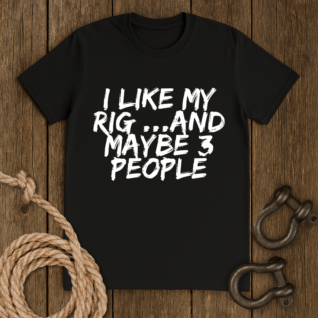 I like my Rig T-Shirt