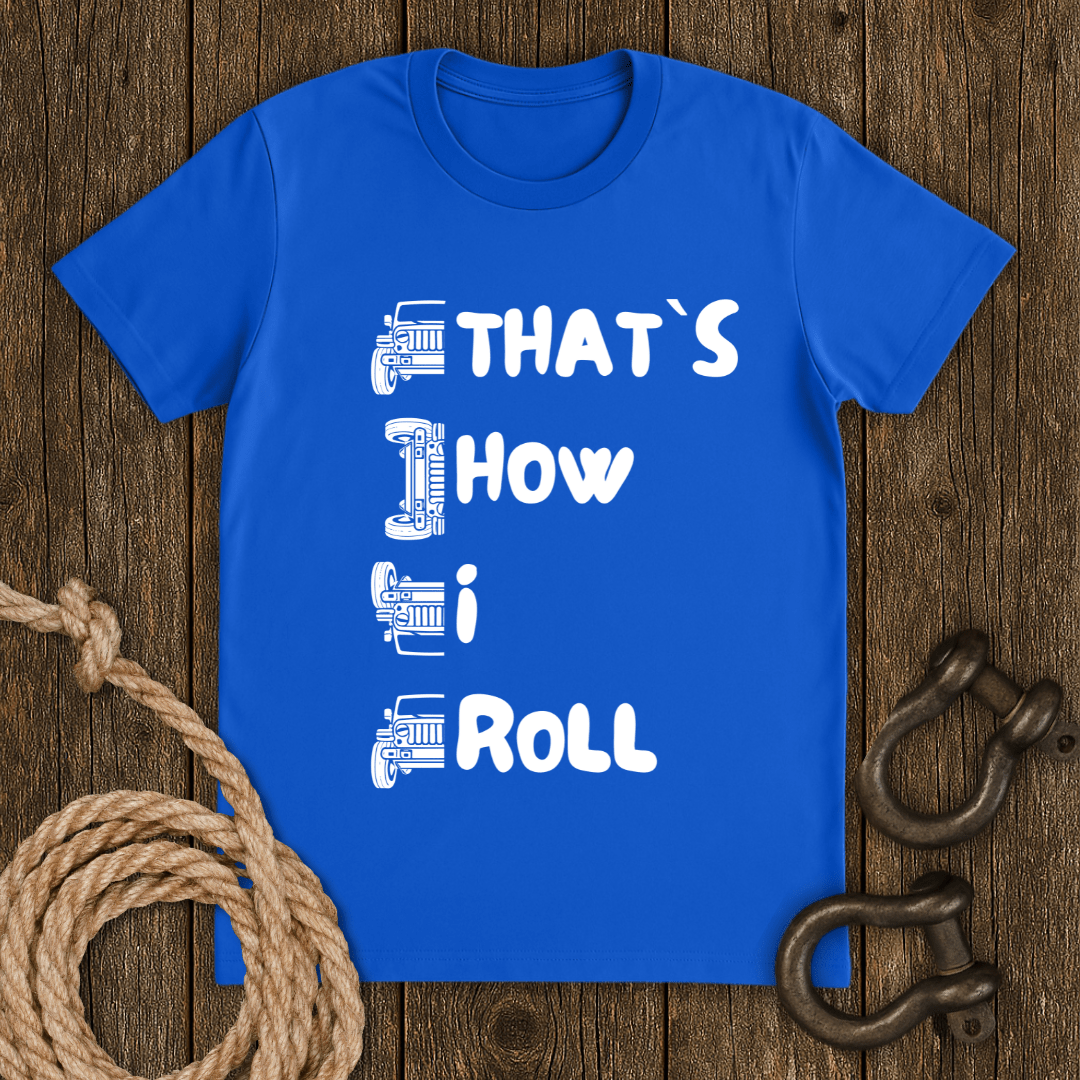 That`s How I Roll T-Shirt