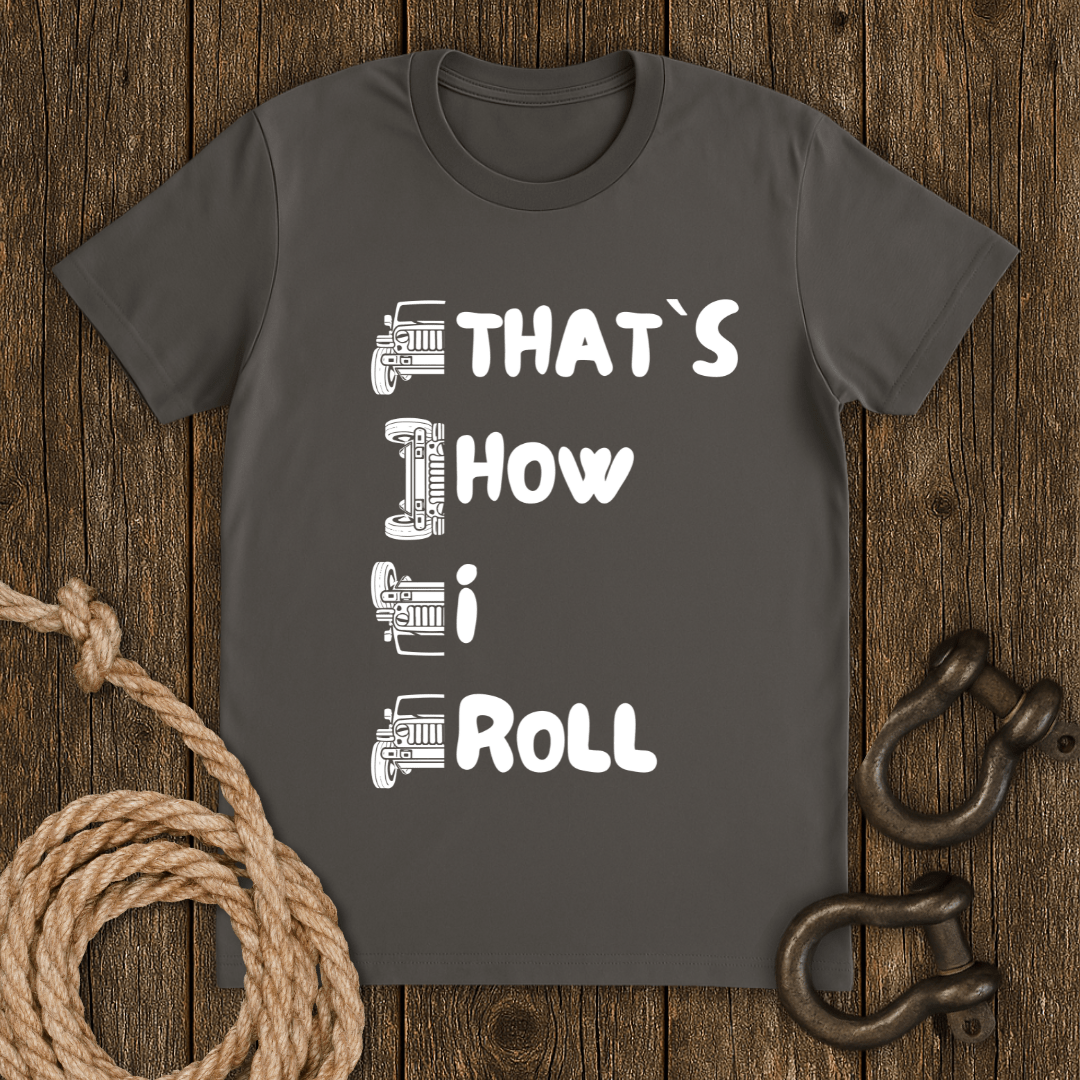 That`s How I Roll T-Shirt