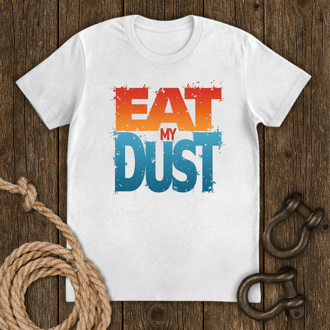 Eat My Dust T-Shirt