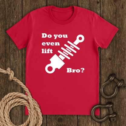 You lift Bro? T-Shirt