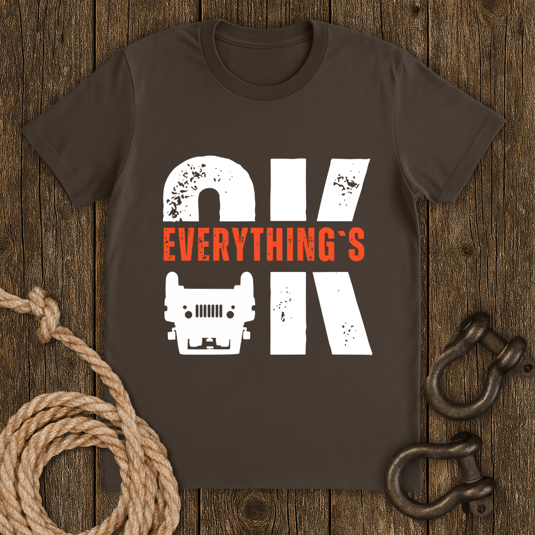 Everything`s OK T-Shirt