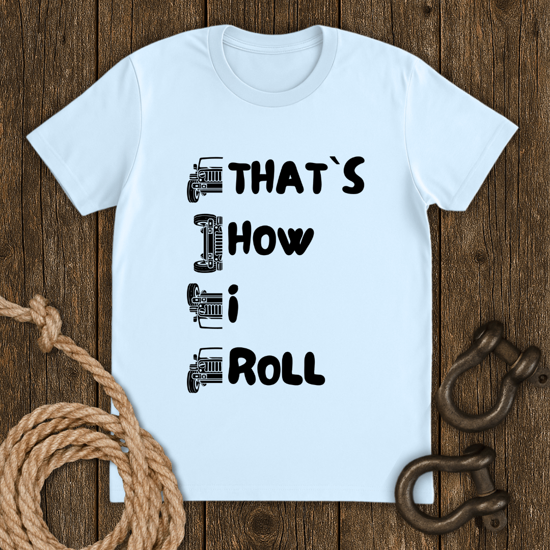 That`s How I Roll T-Shirt