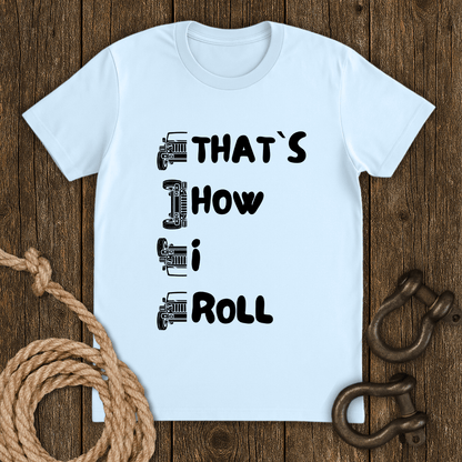 That`s How I Roll T-Shirt