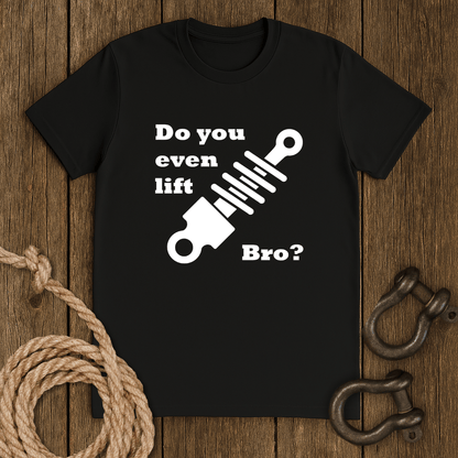 You lift Bro? T-Shirt
