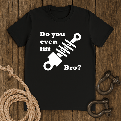 You lift Bro? T-Shirt