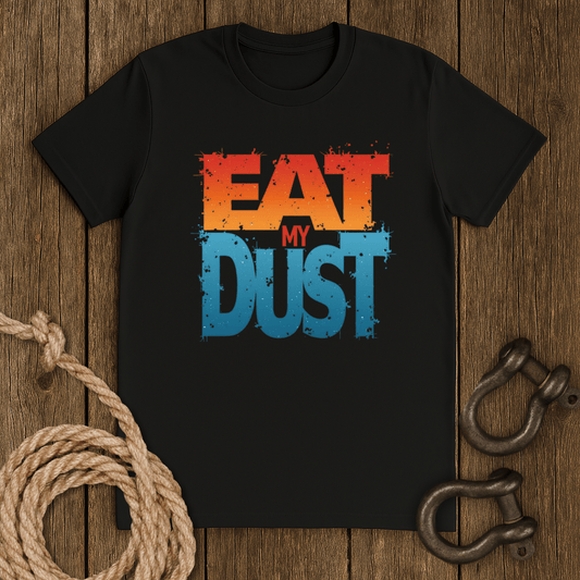 Eat My Dust T-Shirt