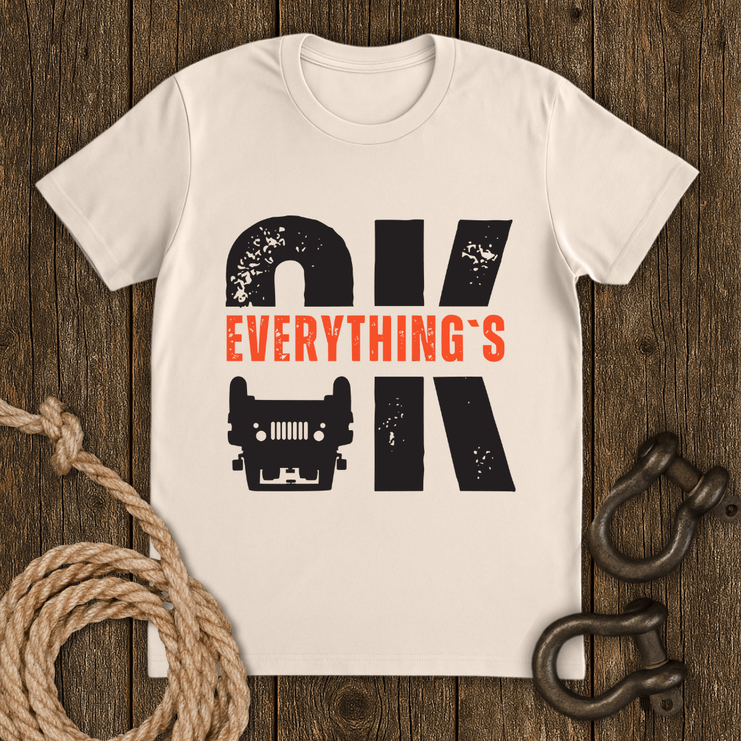 Everything`s OK T-Shirt