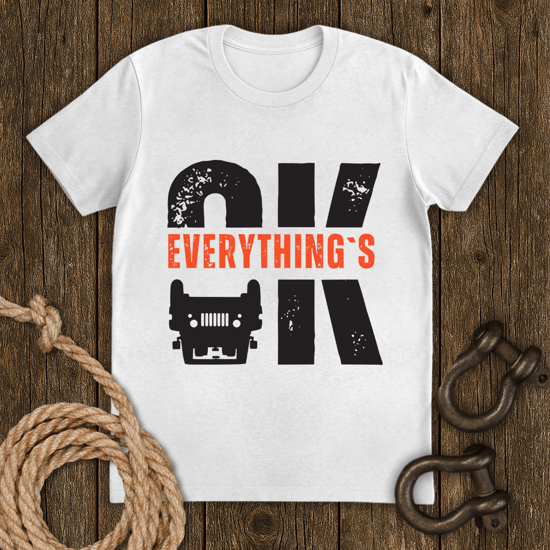 Everything`s OK T-Shirt