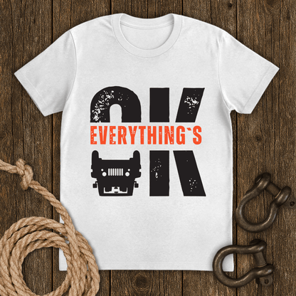Everything`s OK T-Shirt