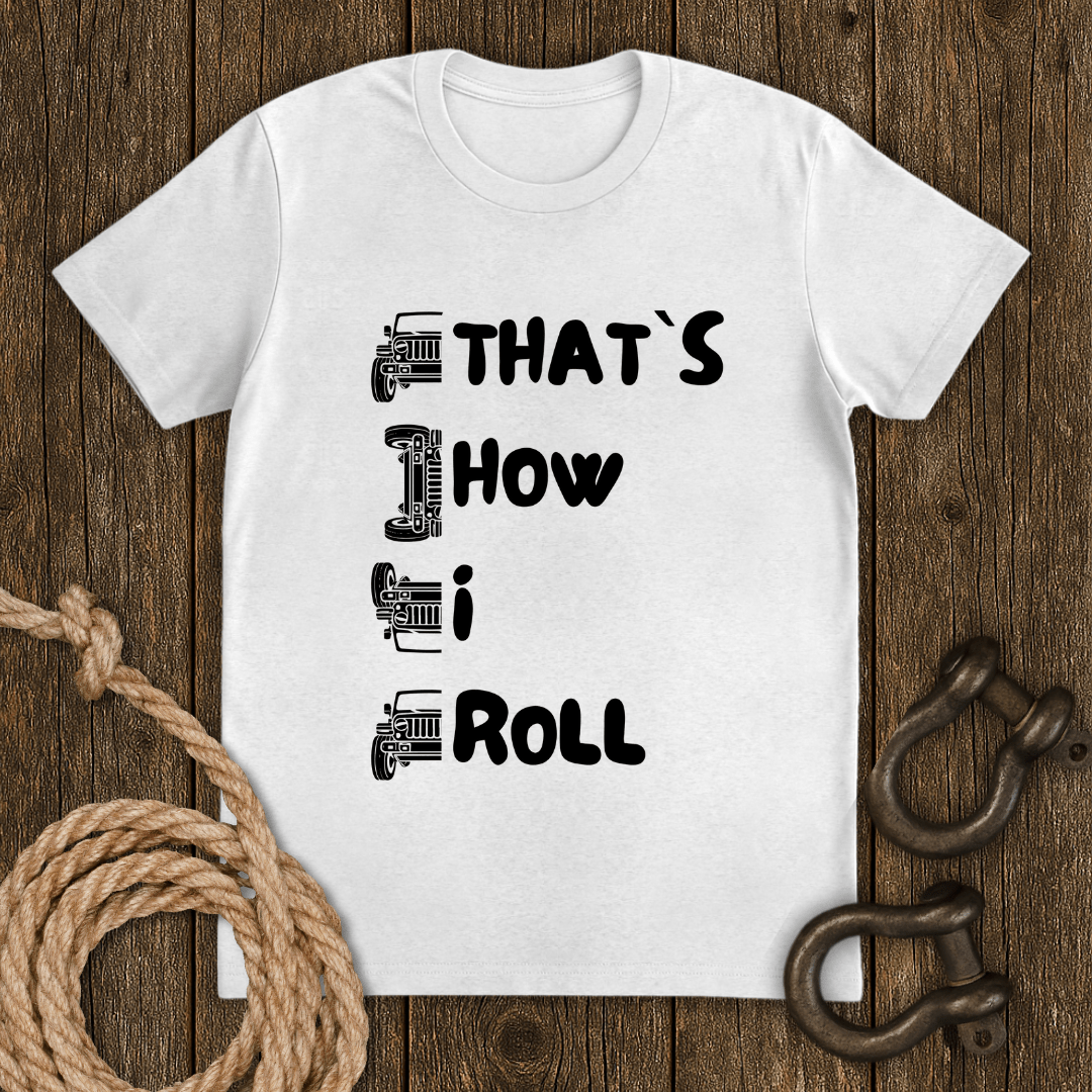 That`s How I Roll T-Shirt